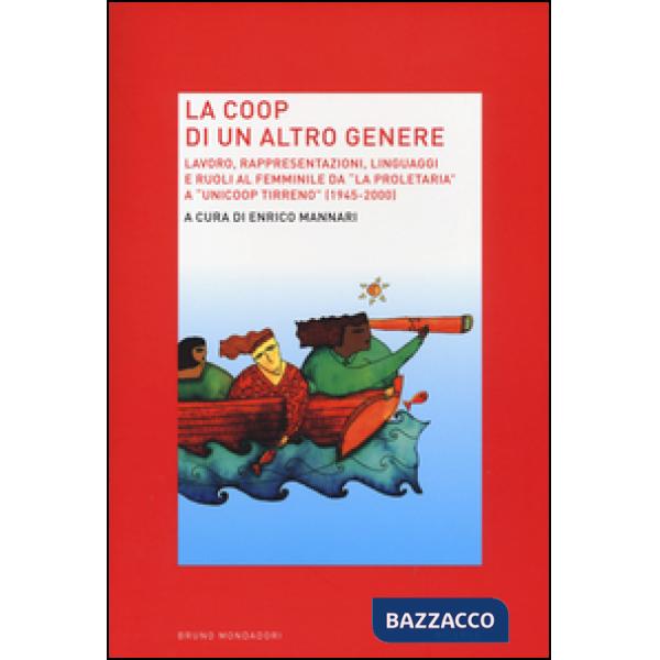 Coop di un altro genere. Lavoro, rappresentazioni, linguaggi e ruoli al femminile da «La proprietaria» a «Unicoop tirreno» (1945