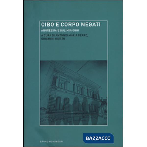 Cibo e corpo negati. Anoressia e bulimia oggi
