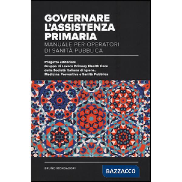 Governare l'assistenza primaria. Manuale per operatori di sanità pubblica