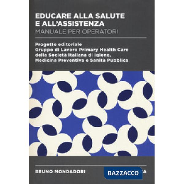 Educare alla salute e all'assistenza. Manuale operatori