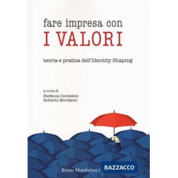 Fare impresa con i valori. Teoria e pratica dell'identity shaping