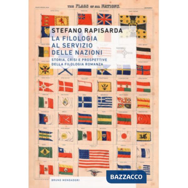 Filologia al servizio delle nazioni. Storia, crisi e prospettive della filologia romanza (La)