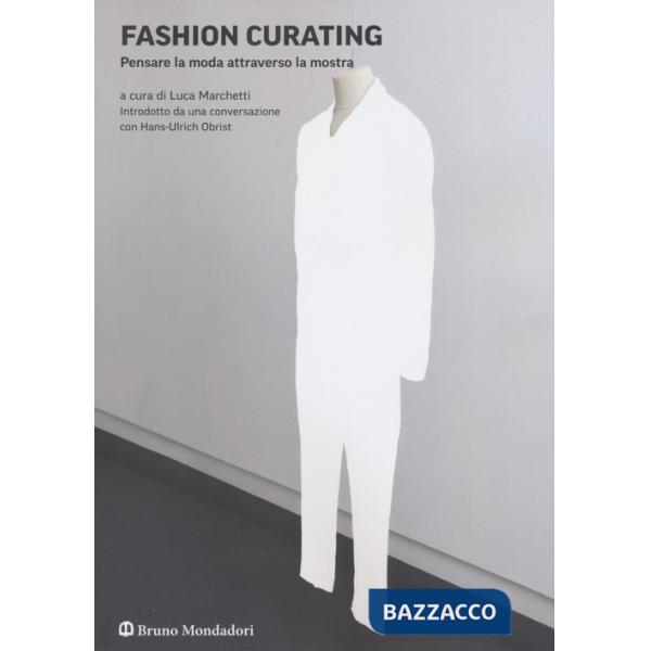 Fashion curating. Pensare la moda attraverso la mostra