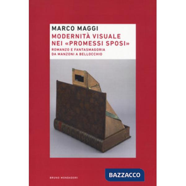 Modernità visuale nei «Promessi Sposi». Romanzo e fantasmagoria da Manzoni a Bellocchio