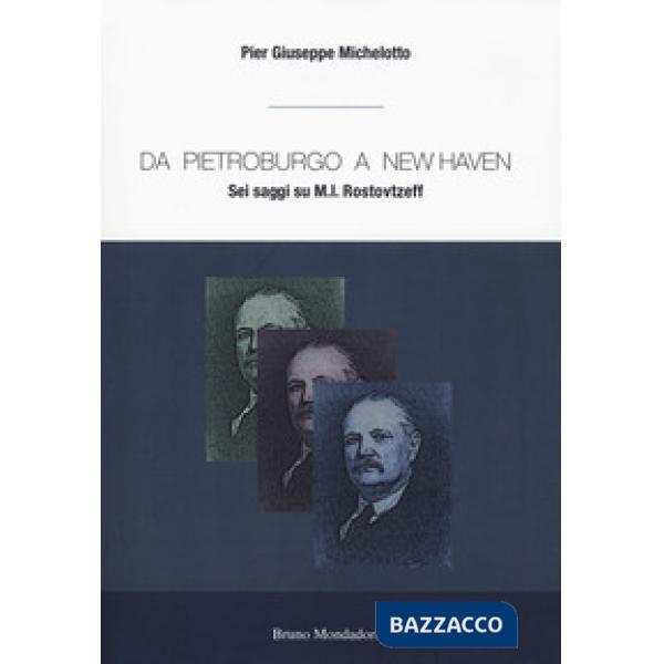 Da Pietroburgo a New Haven. Sei saggi su M.I. Rostovtzeff