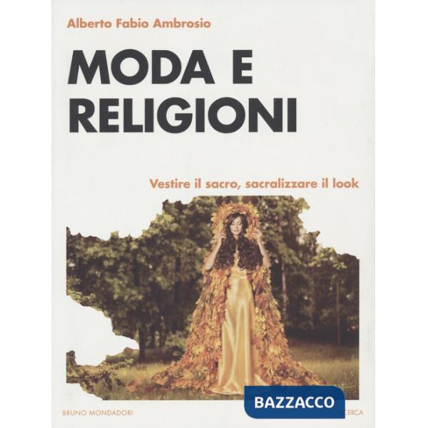 Moda e religioni. Vestire il sacro, sacralizzare il look
