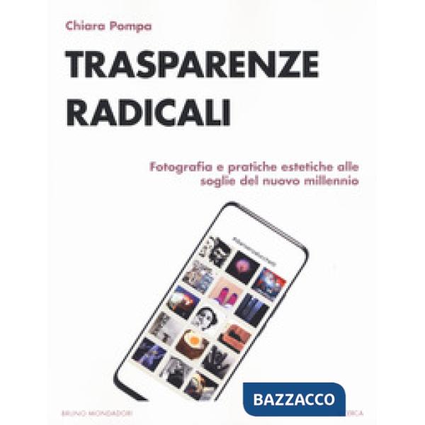 Trasparenze radicali. Fotografia e pratiche estetiche alle soglie del nuovo millennio