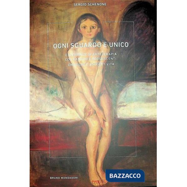 Ogni sguardo è unico. Esperienze di arteterapia con bambini e adolescenti. Emozioni e soggettività