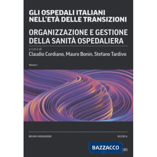 Ospedali italiani nell'età delle transizioni (Gli). Vol. 1