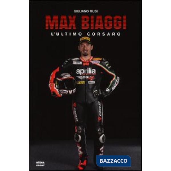 Max Biaggi. L'ultimo corsaro