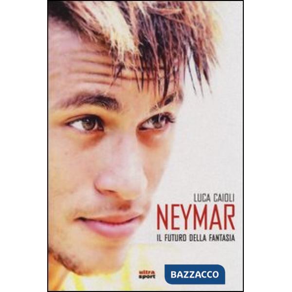 Neymar. Il futuro della fantasia