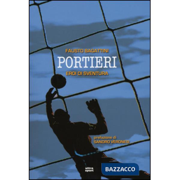 Portieri. Eroi di sventura
