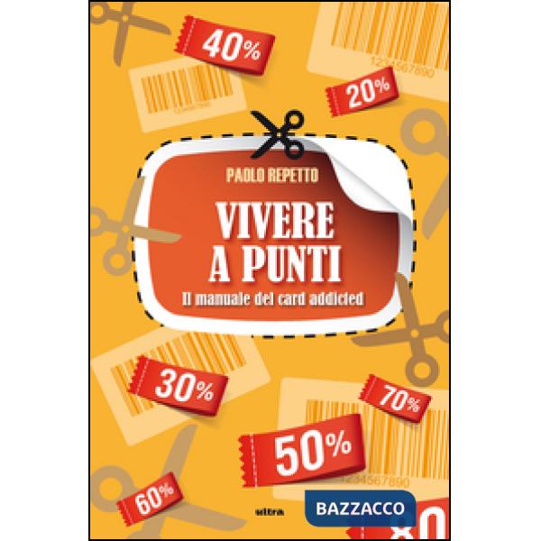 Vivere a punti. Manuale del card-addicted