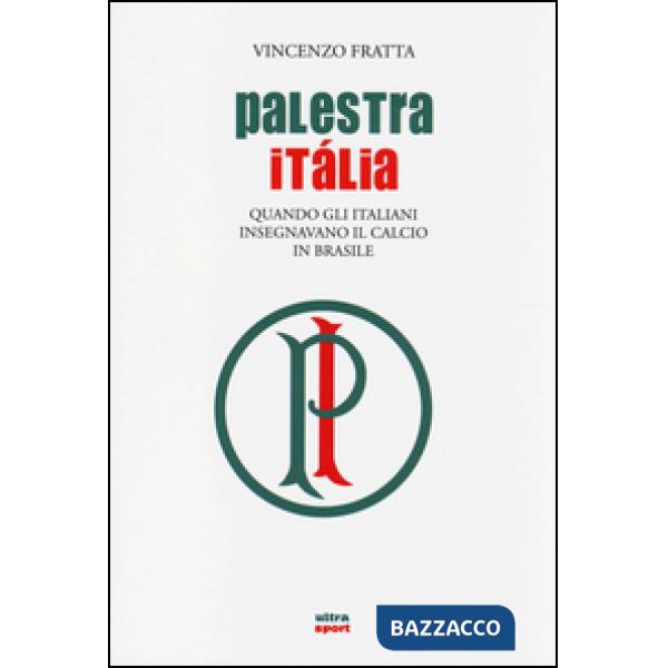 Palestra Italia. Quando gli italiani insegnavano il calcio in Brasile