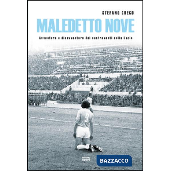 Maledetto nove. Avventure e disavventure dei centravanti della Lazio