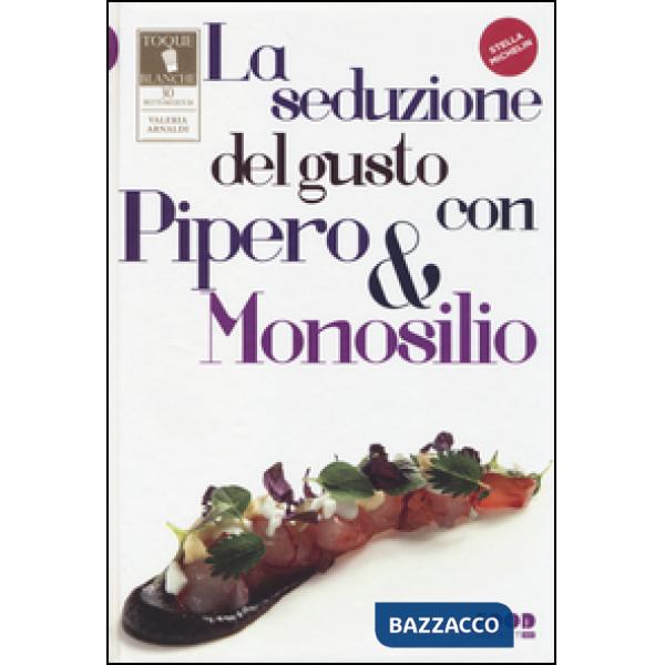 Seduzione del gusto con Pipero & Monosilio (La)