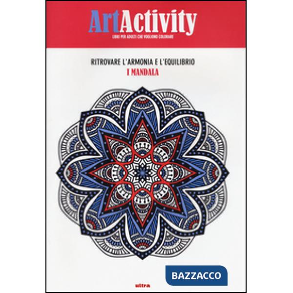 Art activity. Ritrovare l'armonia e l'equilibrio. I mandala. Ediz. illustrata