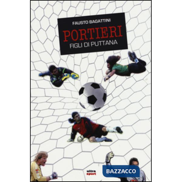Portieri. Figli di puttana