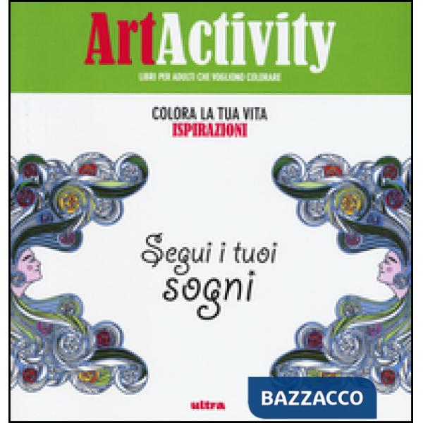 Art activity. Colora la tua vita. Ispirazioni. Segui i tuoi sogni