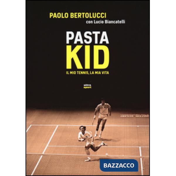 Pasta Kid. Il mio tennis, la mia vita