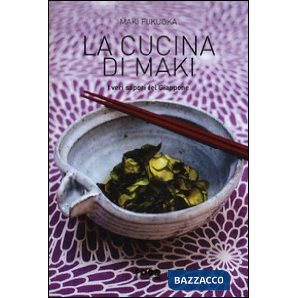 Cucina di Maki. I veri sapori del Giappone. Ediz. illustrata (La)