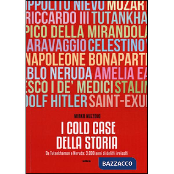 Cold case della storia. Da Tutankhamon a Neruda: 3.000 anni di delitti irrisolti (I)