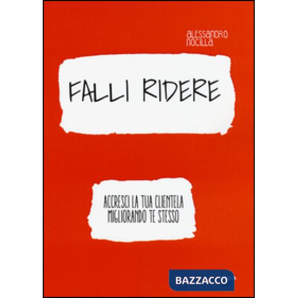 Falli ridere. Accresci la tua clientela migliorando te stesso