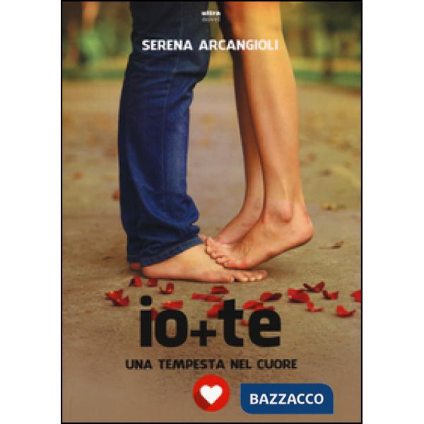 Io + te. Una tempesta nel cuore