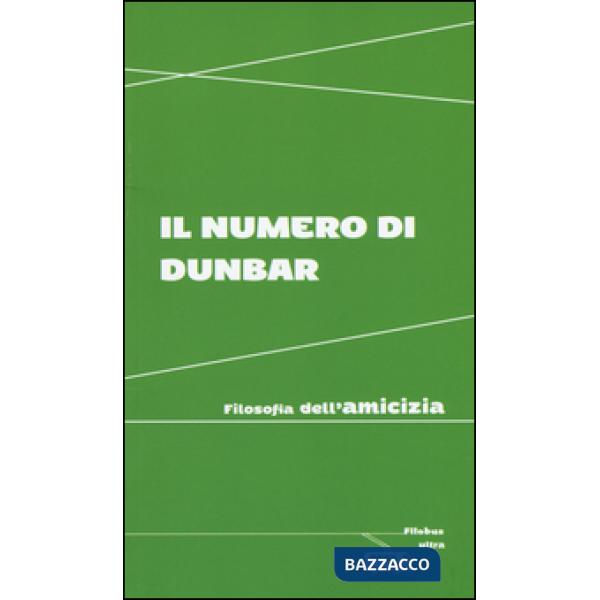 Numero di Dunbar. Filosofia dell'amicizia (Il)