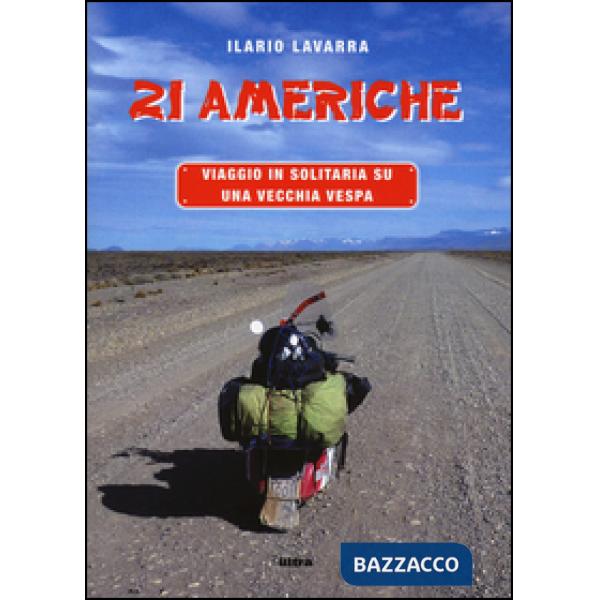 21 Americhe. Viaggio in solitaria su una vecchia Vespa