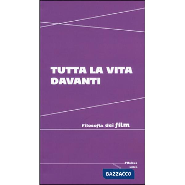 Tutta la vita davanti. Filosofia dei film