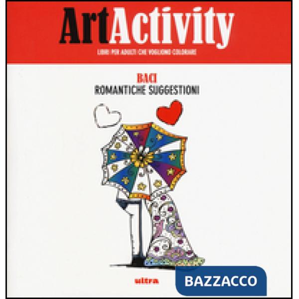 Art activity. Baci. Romantiche suggestioni. Ediz. illustrata