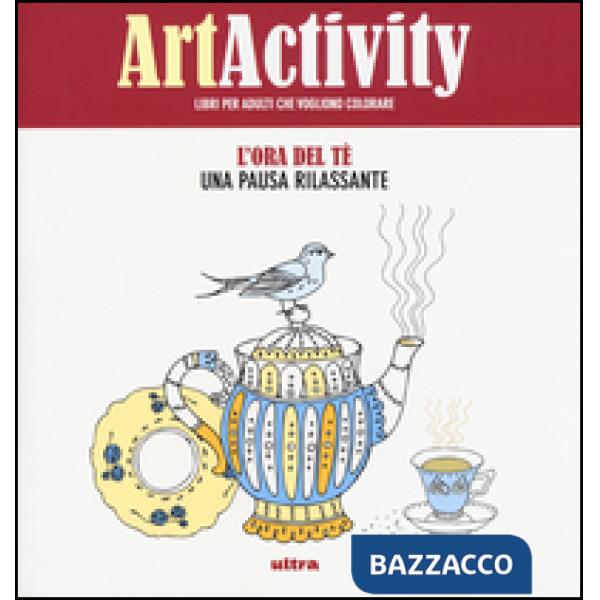 Art activity. Ora del tè. Una pausa rilassante. Ediz. illustrata