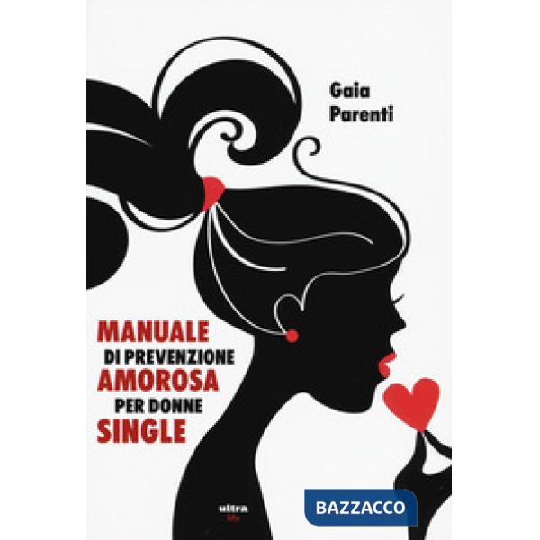 Manuale di prevenzione amorosa per donne single
