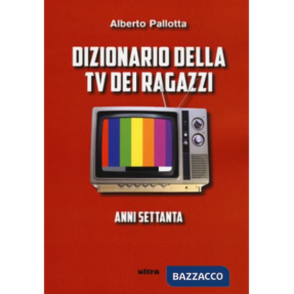 Dizionario della TV dei ragazzi. Anni settanta