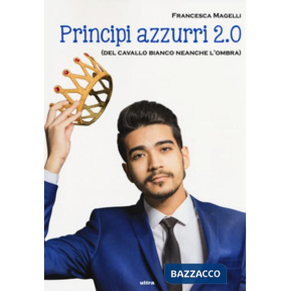 Principi azzurri 2.0 (del cavallo bianco neanche l'ombra)