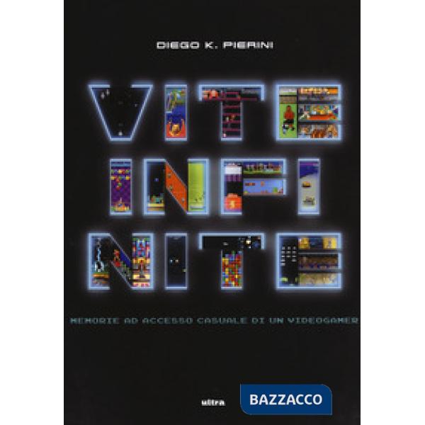 Vite infinite. Memorie ad accesso casuale di un videogamer