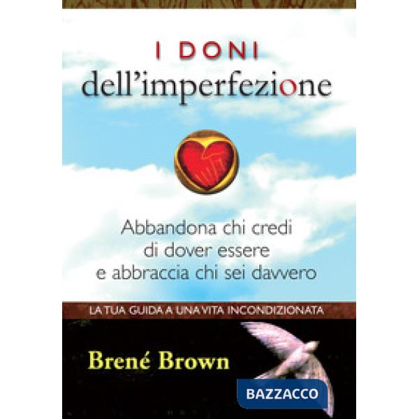 Doni dell'imperfezione. Abbandona chi credi di dover essere e abbraccia chi sei davvero (I)