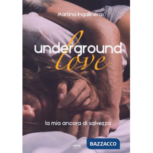 Underground love. La mia ancora di salvezza