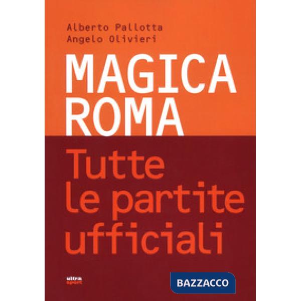 Magica Roma. Tutte le partite ufficiali