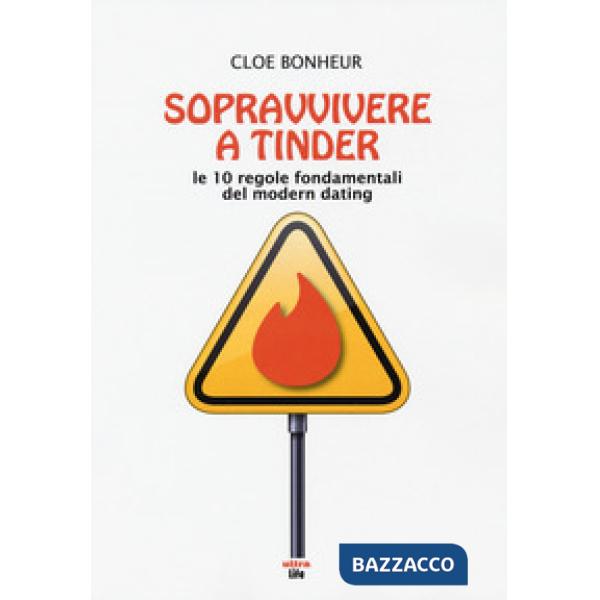 Sopravvivere a Tinder. Le 10 regole fondamentali del modern dating