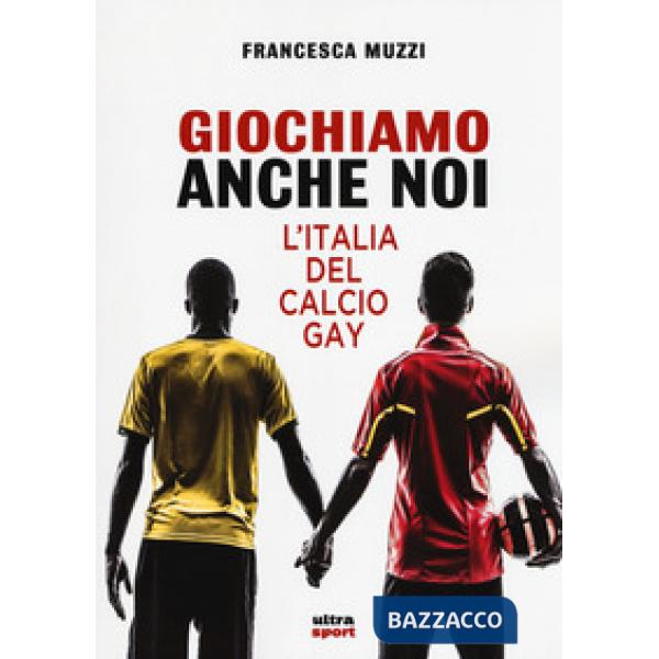 Giochiamo anche noi. L'Italia del calcio gay