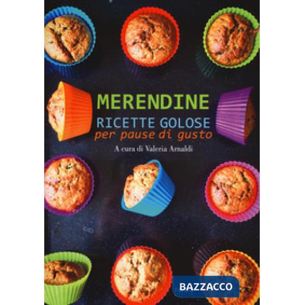 Merendine. Ricette golose per pause di gusto