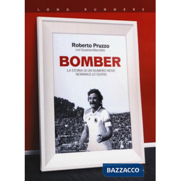 Bomber. La storia di un numero nove normale (o quasi)