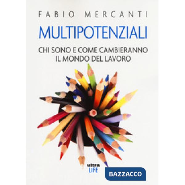 Multipotenziali. Chi sono e come cambieranno il mondo