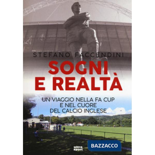 Sogni e realtà. Un viaggio nella FA Cup e nel cuore del calcio inglese