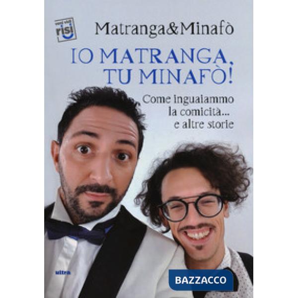 Io Matranga, tu Minafò! Come inguaiammo la comicità... e altre storie