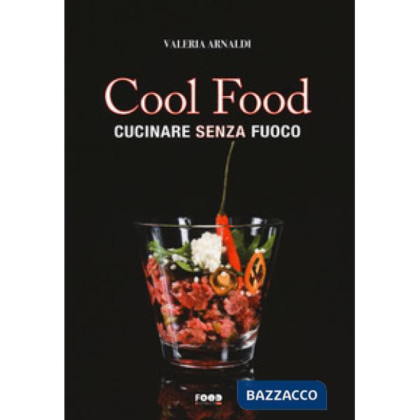 Cool food. Cucinare senza fuoco