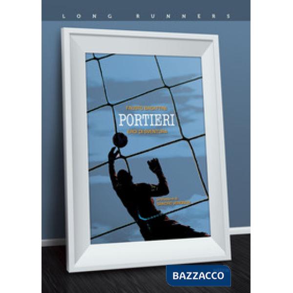 Portieri. Eroi di sventura