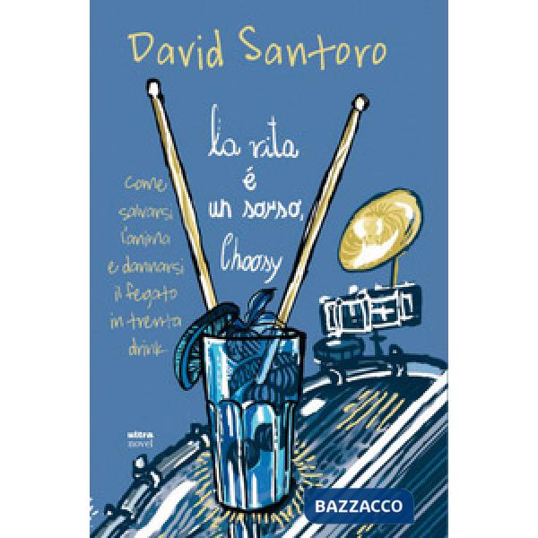 Vita è un sorso, Choosy. Come salvarsi l'anima e dannarsi il fegato in trenta dr